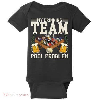 My Drinking Team Has A Pool Problem Billiard Players Themed Baby Bodysuit
