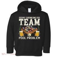 My Drinking Team Has A Pool Problem Billiard Players Themed Toddler Hoodie thumb 0