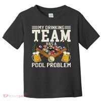 My Drinking Team Has A Pool Problem Billiard Players Themed Toddler T-Shirt thumb 0