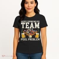 My Drinking Team Has A Pool Problem Billiard Players Themed Women's T-Shirt thumb 4