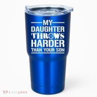 My Daughter Throws Harder Than Your Son Softball Dad Gift Tumbler thumb 0