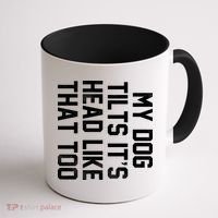 My Dog Tilts Its Head Like That Too Coffee Mug thumb 1