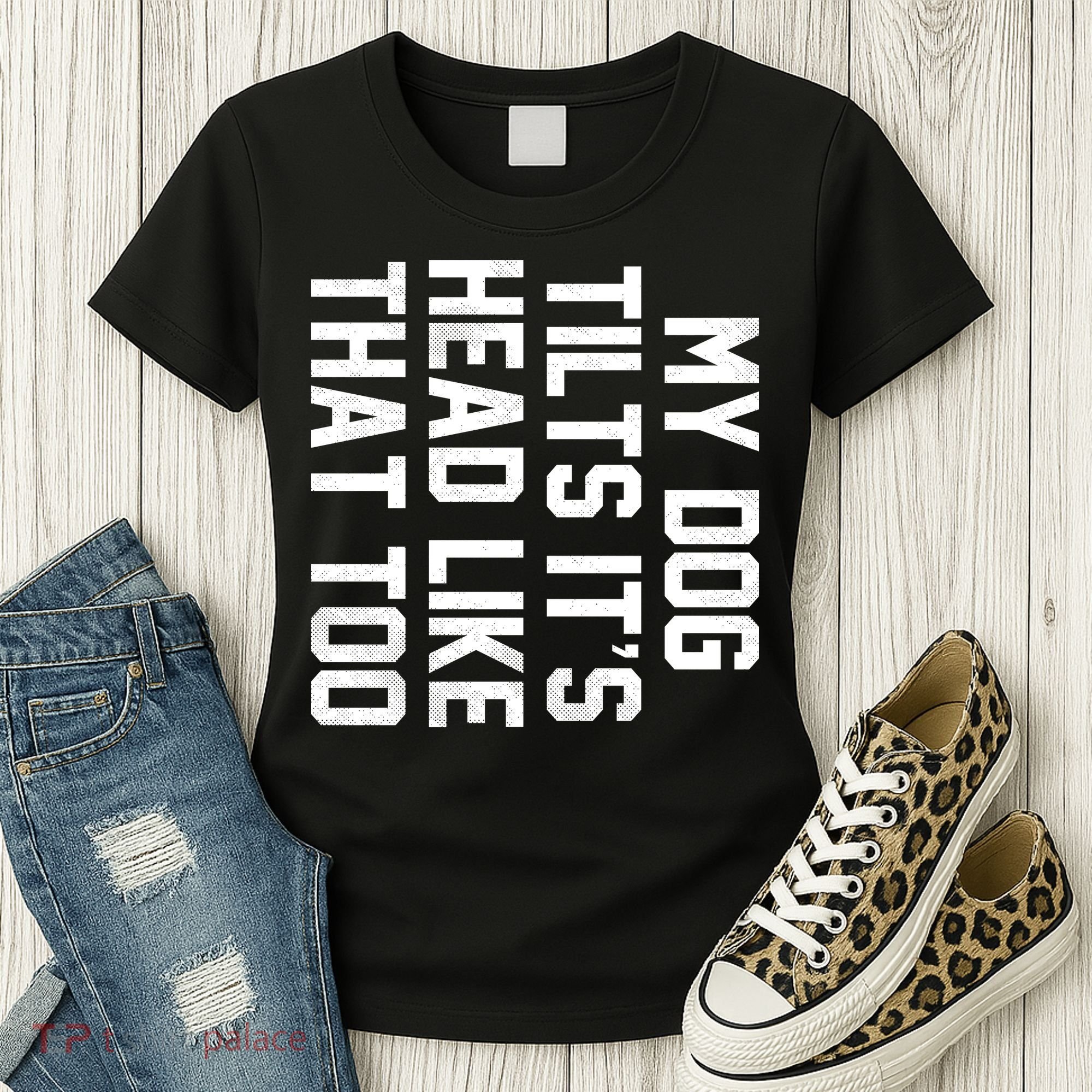 My Dog Tilts Its Head Like That Too Women's T-Shirt