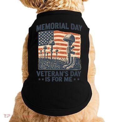 Memorial Day - Veteran's Day is for Me Doggie Tank