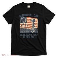 Memorial Day - Veteran's Day is for Me T-Shirt thumb 0