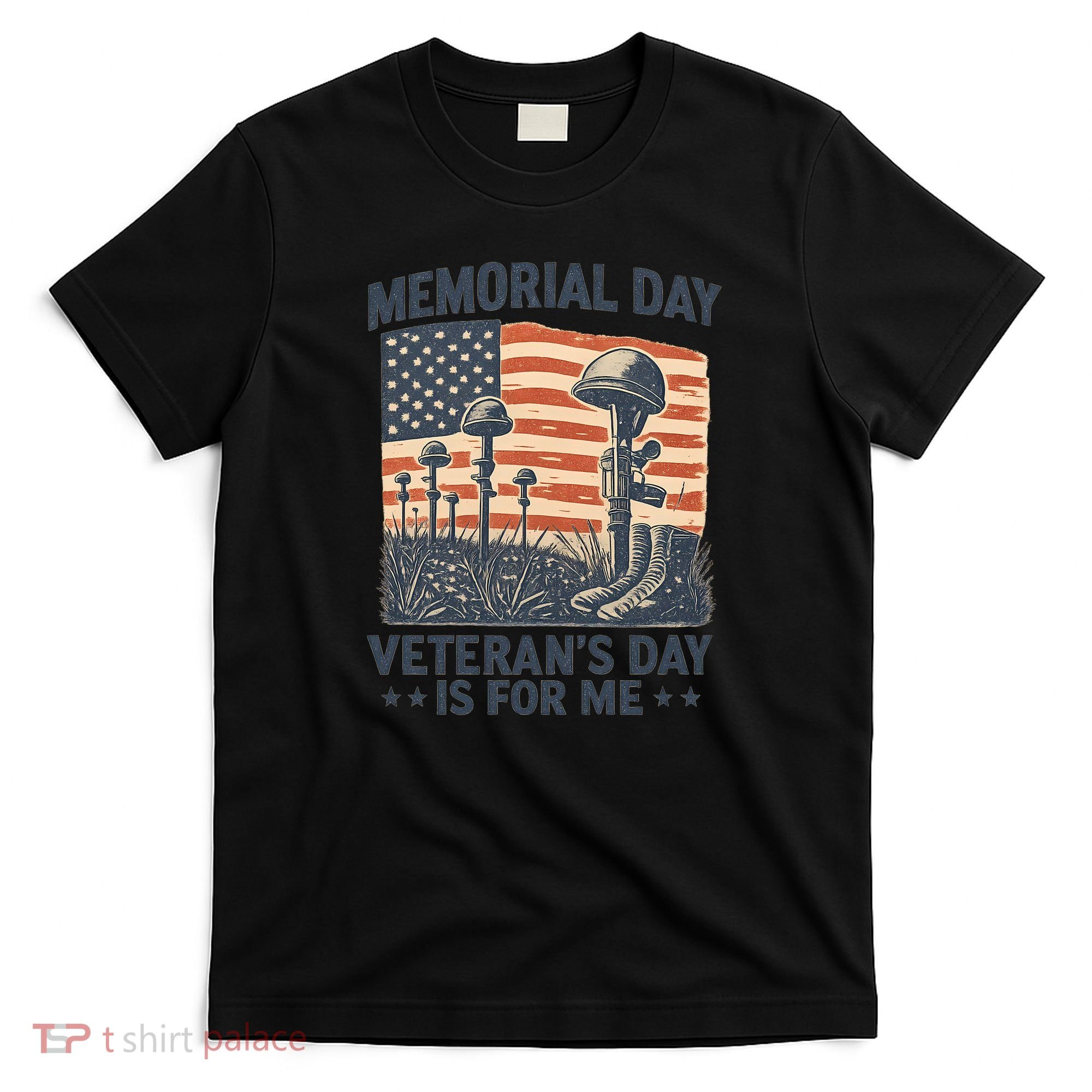 Memorial Day - Veteran's Day is for Me T-Shirt