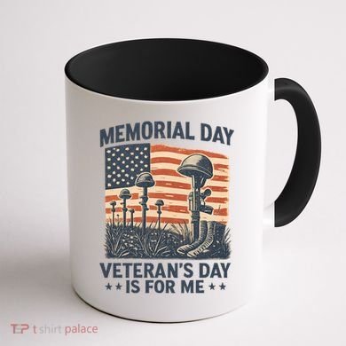 Memorial Day - Veteran's Day is for Me Coffee Mug back