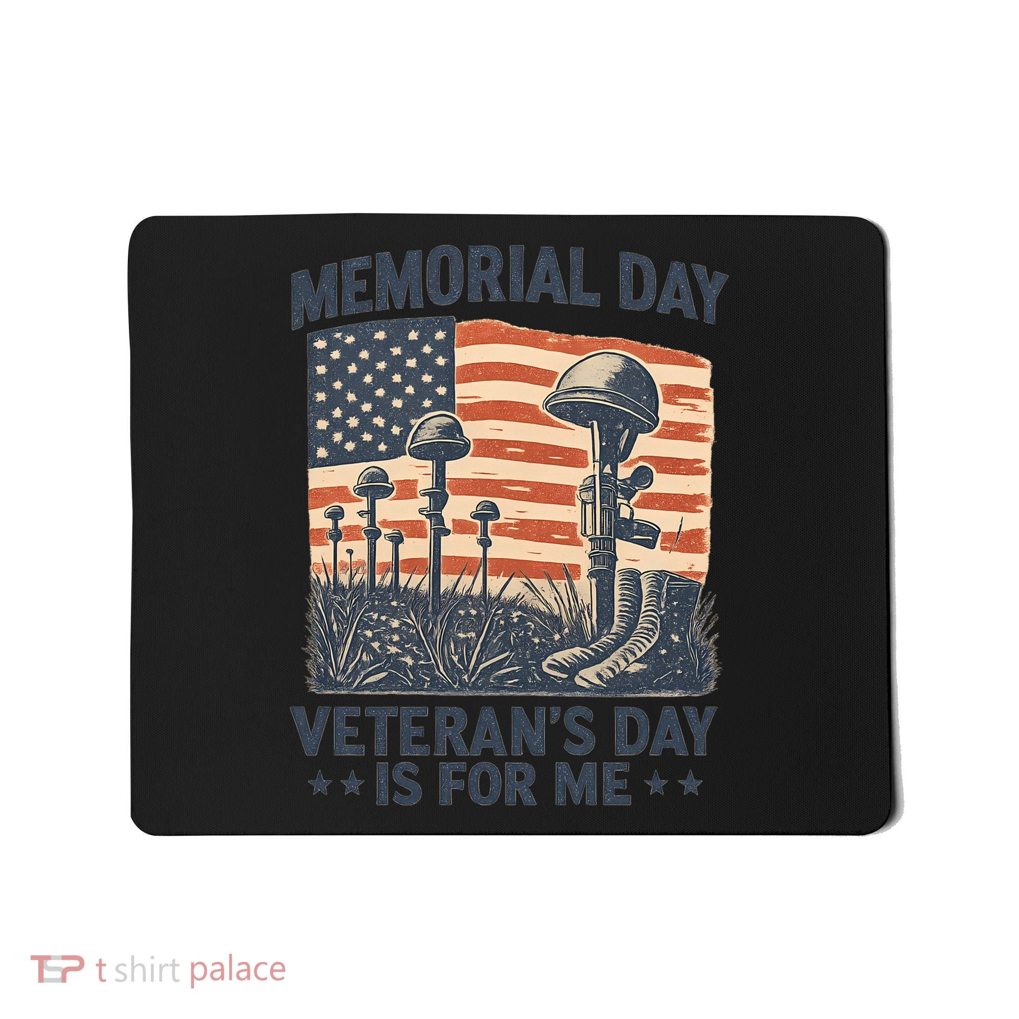 Memorial Day - Veteran's Day is for Me Mousepad
