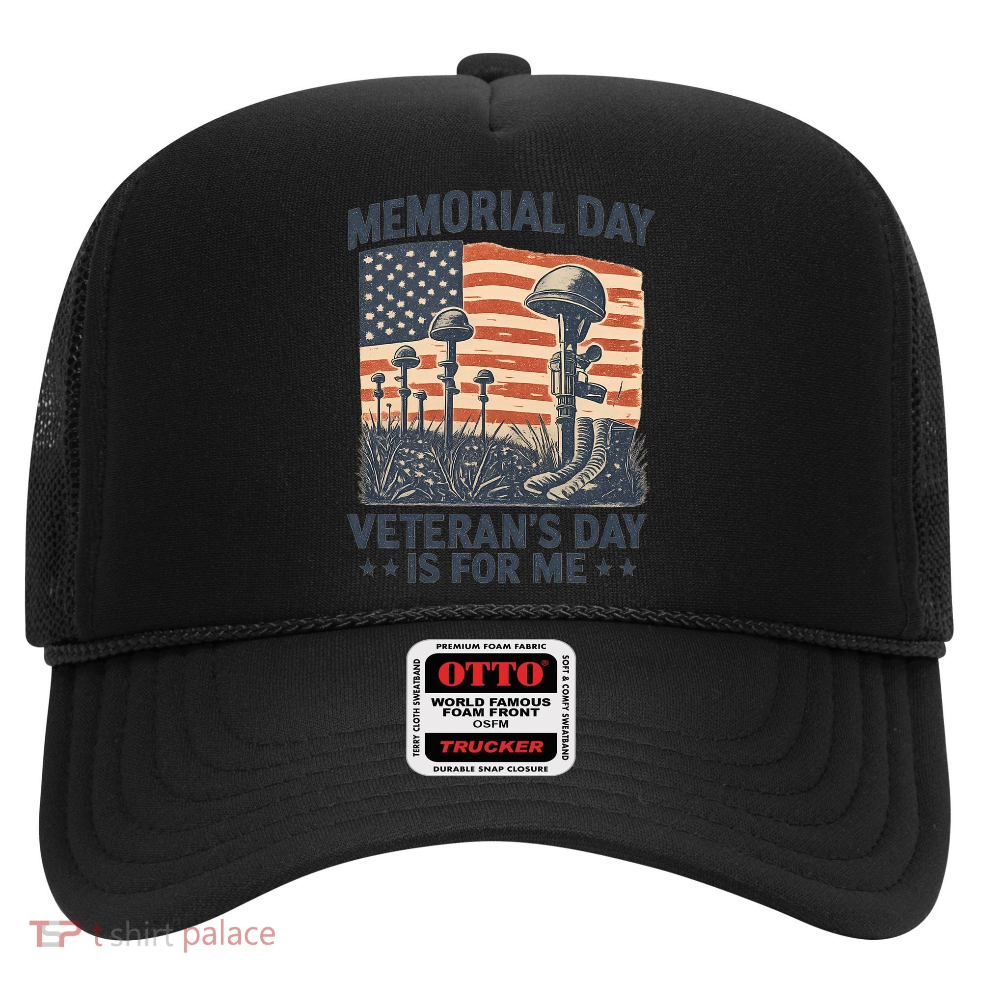 Memorial Day - Veteran's Day is for Me Hat