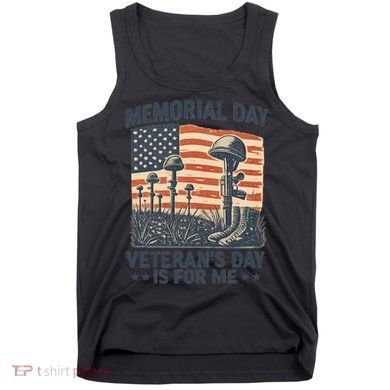 Memorial Day - Veteran's Day is for Me Tank Top