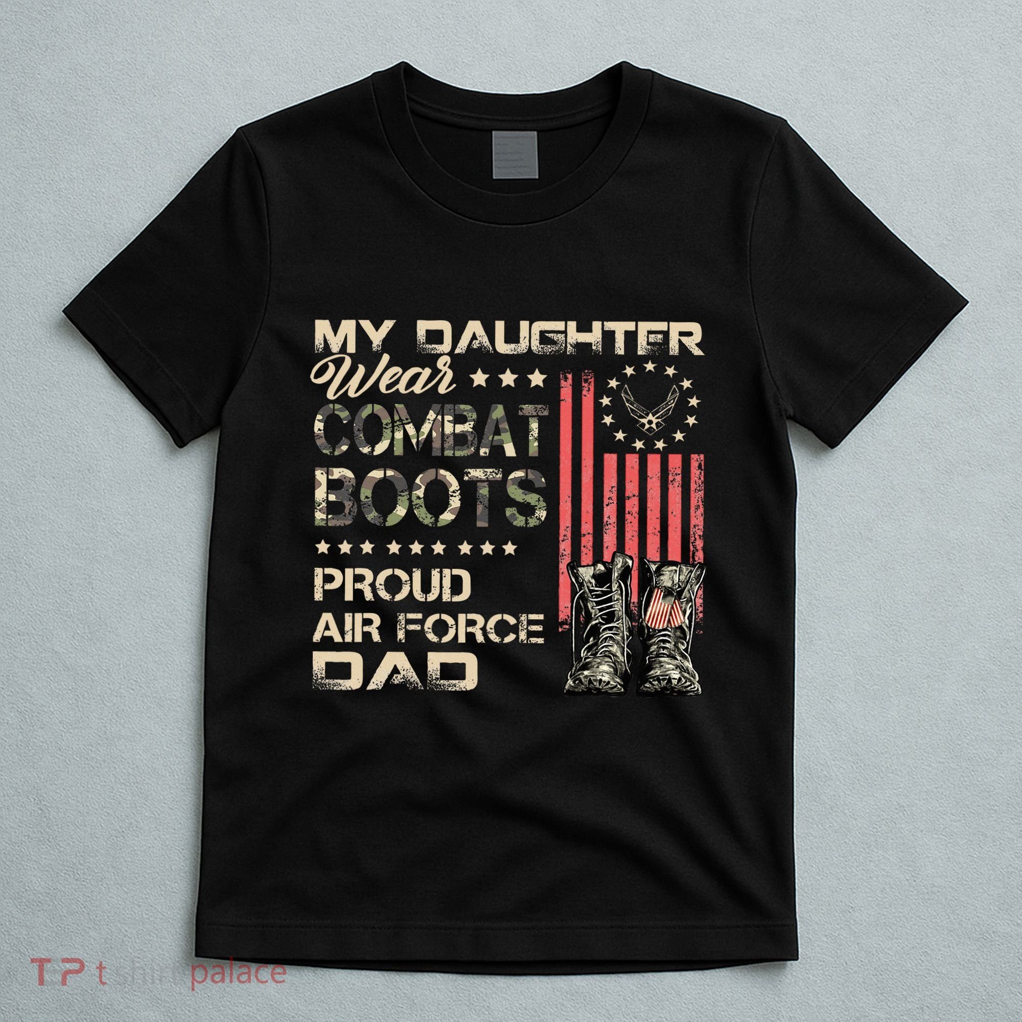 My Daughter Wear Combat Boots Proud Dad Of Veteran T-Shirt