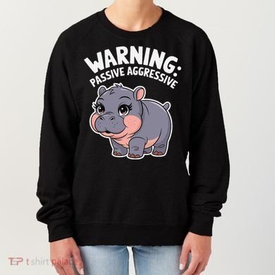 Moo Deng Warning Passive Aggressive Hippo Women's Sweatshirt