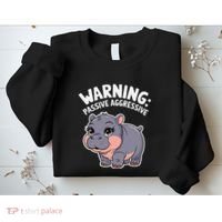 Moo Deng Warning Passive Aggressive Hippo Sweatshirt thumb 2