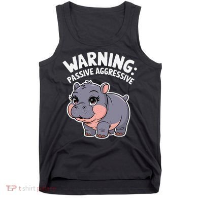 Moo Deng Warning Passive Aggressive Hippo Tank Top