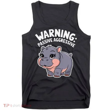 Moo Deng Warning Passive Aggressive Hippo Tank Top
