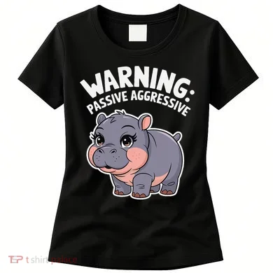Moo Deng Warning Passive Aggressive Hippo Women's T-Shirt