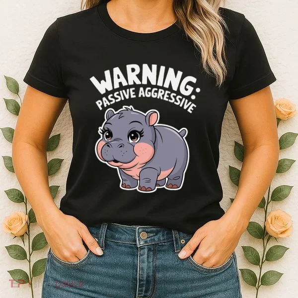 Moo Deng Warning Passive Aggressive Hippo Women's T-Shirt