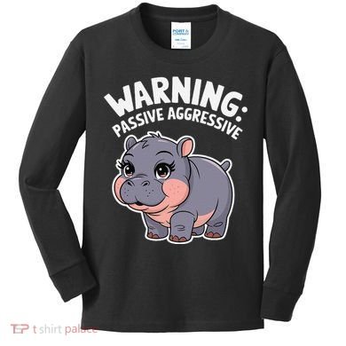 Moo Deng Warning Passive Aggressive Hippo Kids Long Sleeve Shirt