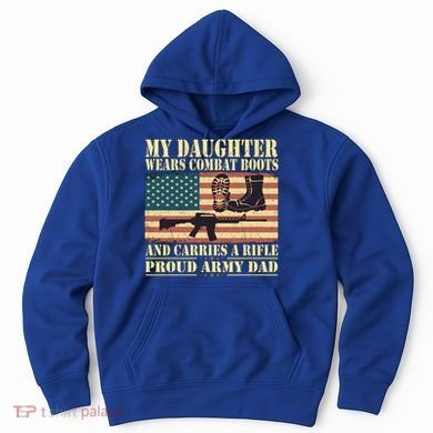 My Daughter Wears Combat Boots Proud Army Dad Father Gift Hoodie
