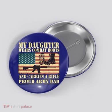 My Daughter Wears Combat Boots Proud Army Dad Father Gift Button