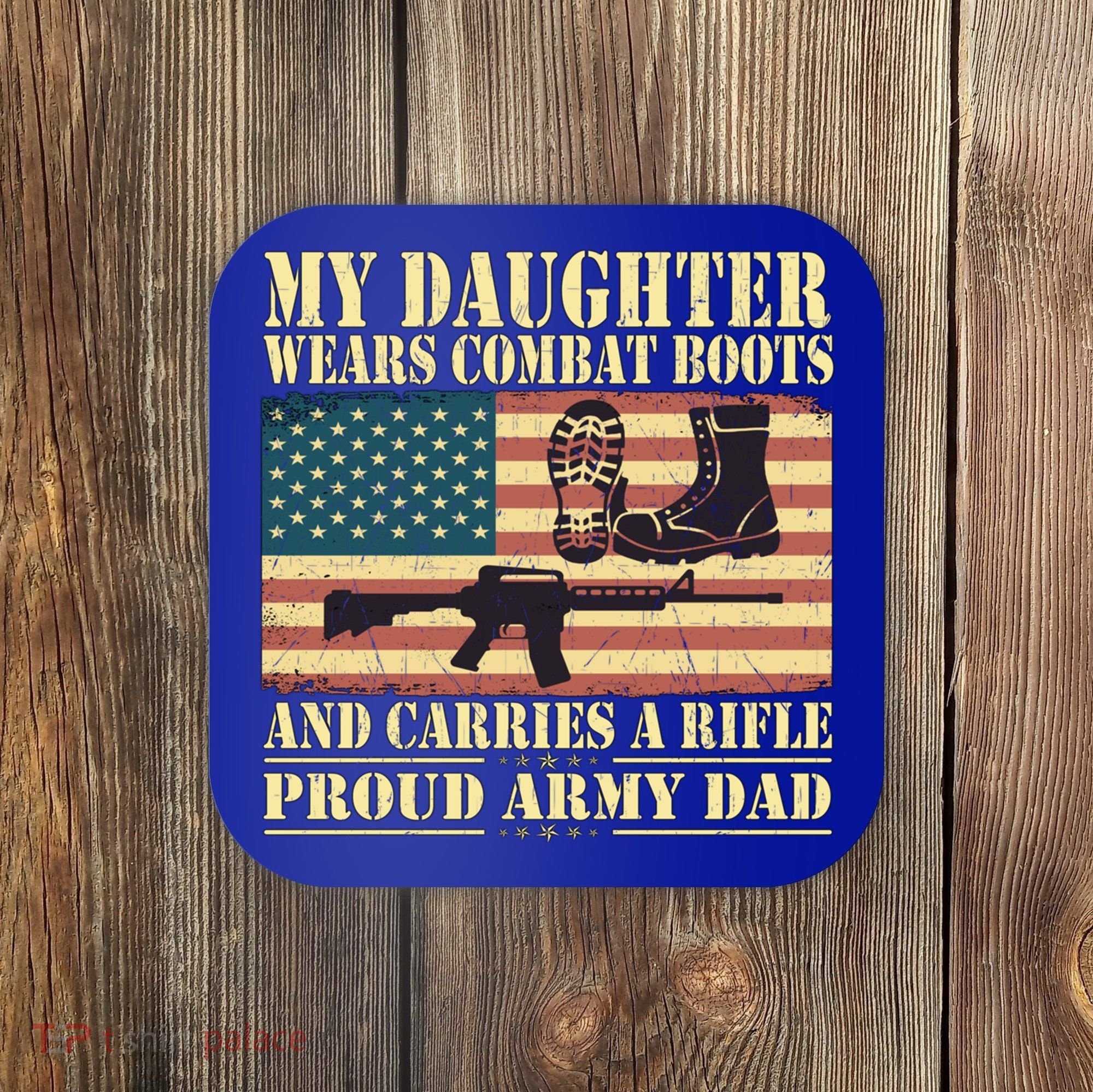 My Daughter Wears Combat Boots Proud Army Dad Father Gift Coaster