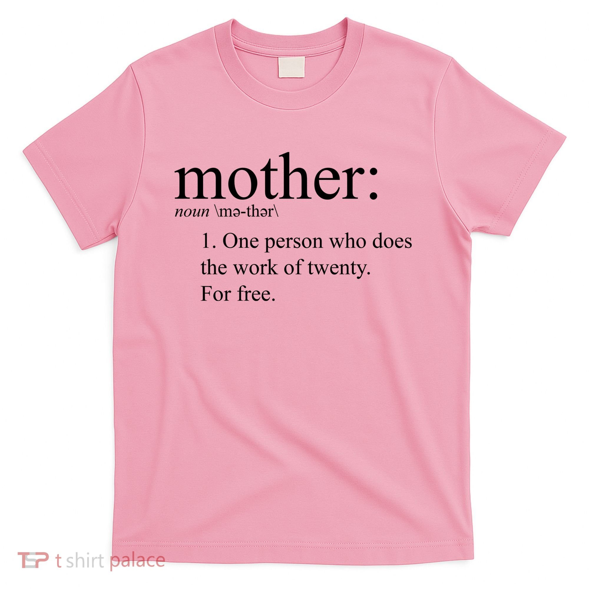 Mother Definition Works For Free Gift For Mom T-Shirt