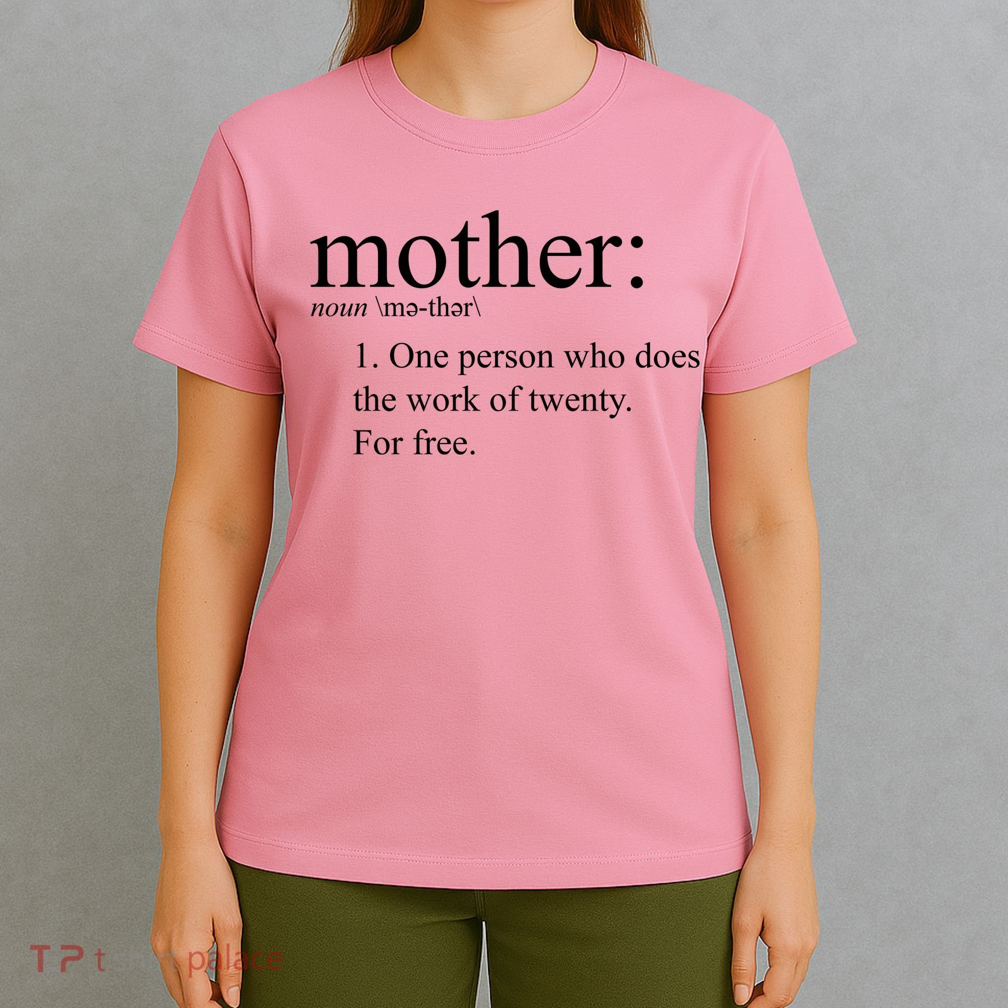 Mother Definition Works For Free Gift For Mom T-Shirt