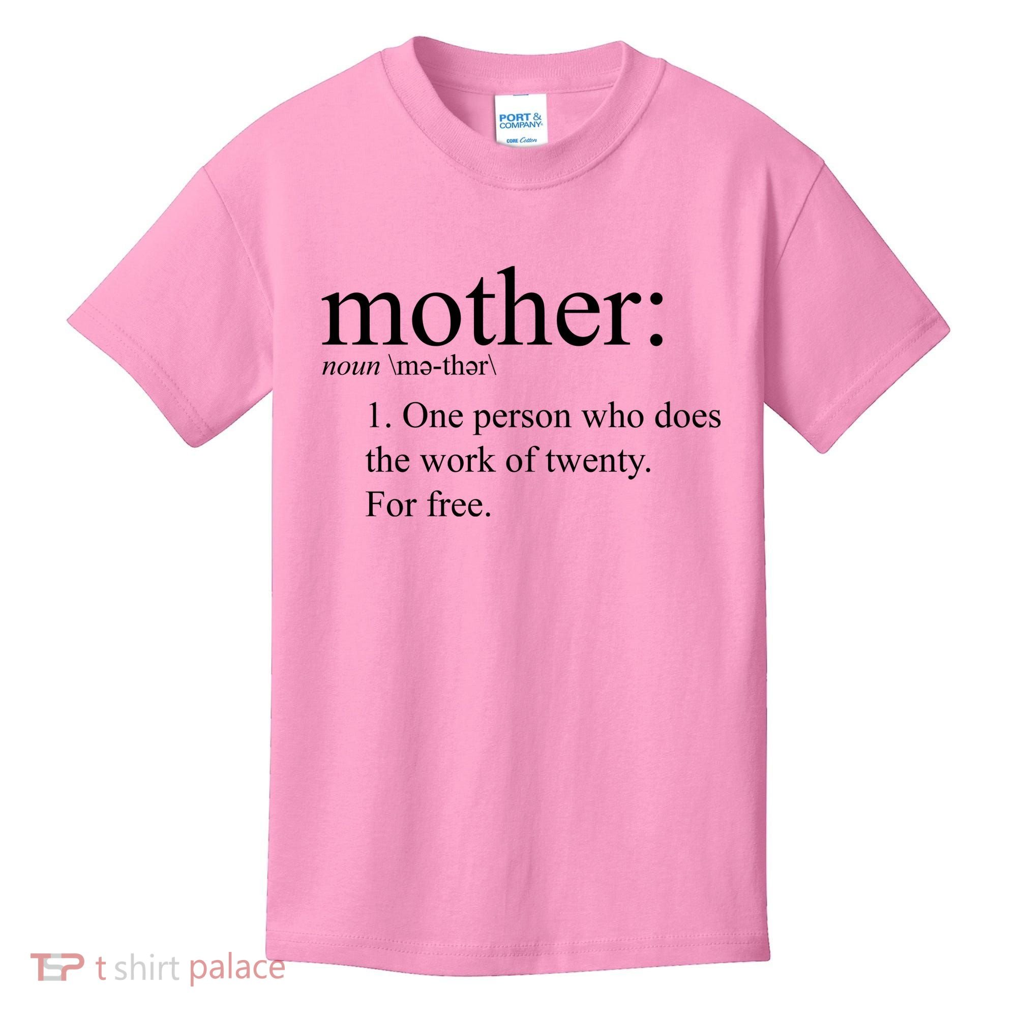 Mother Definition Works For Free Gift For Mom Kids T-Shirt