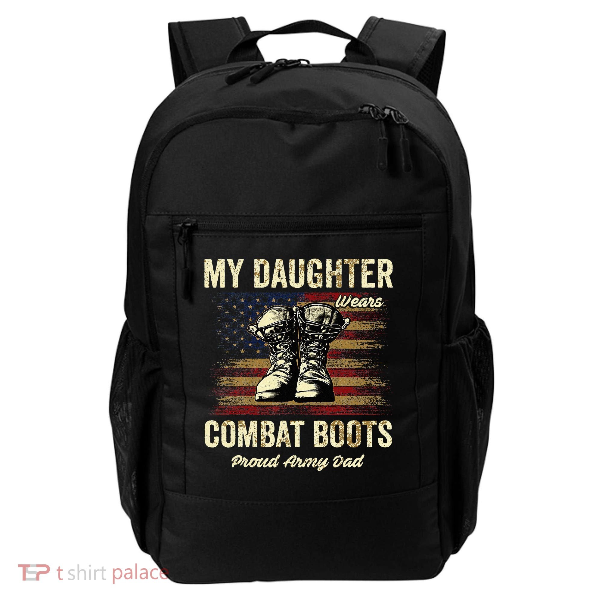 My Daughter Wears Combat Boots Proud Army Dad Veteran Day Backpack