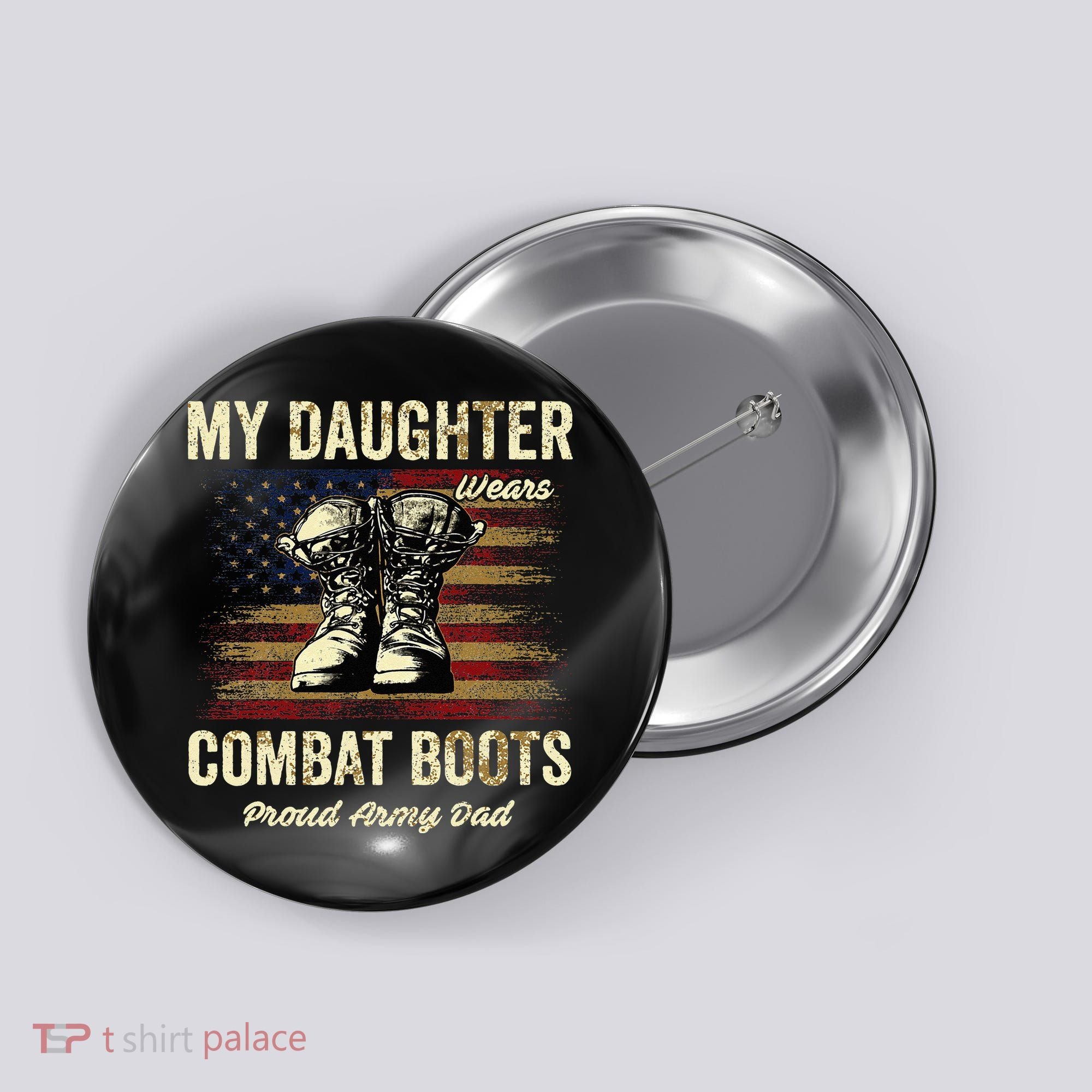 My Daughter Wears Combat Boots Proud Army Dad Veteran Day Button