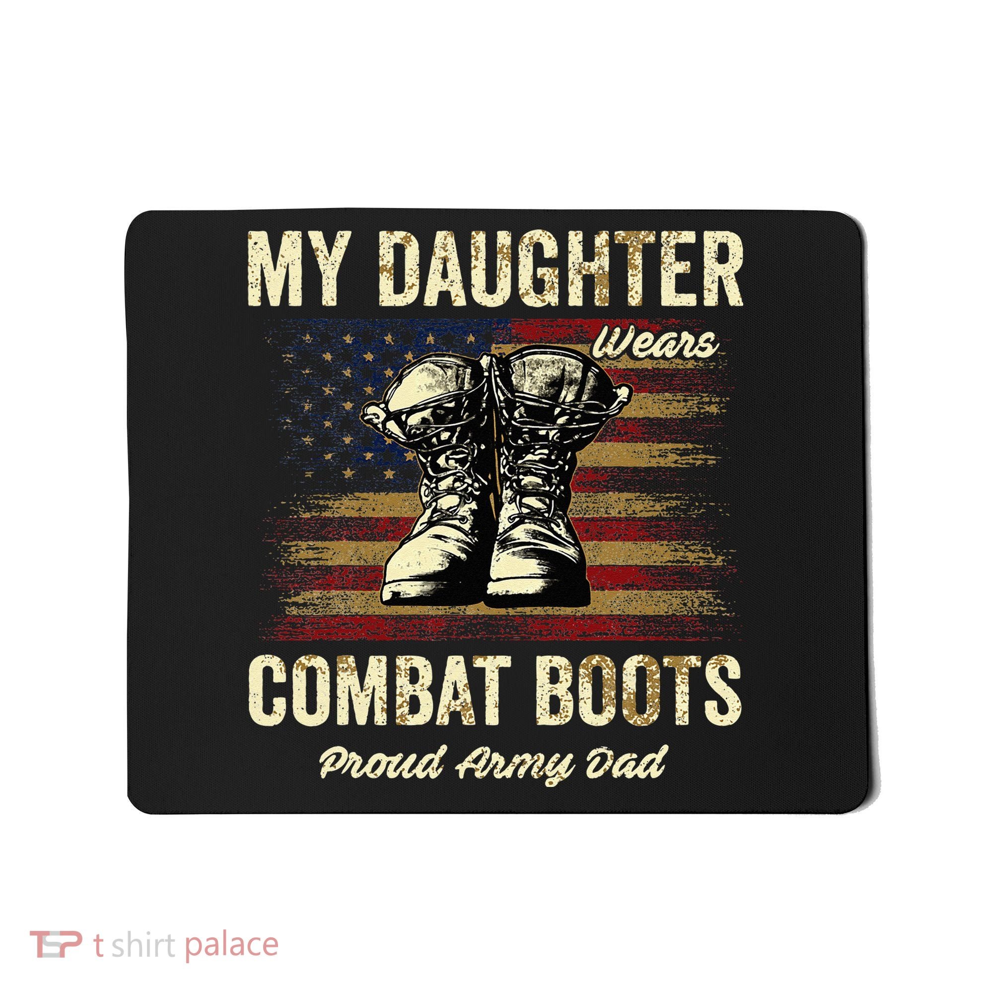 My Daughter Wears Combat Boots Proud Army Dad Veteran Day Mousepad