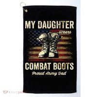 My Daughter Wears Combat Boots Proud Army Dad Veteran Day Golf Towel thumb 0