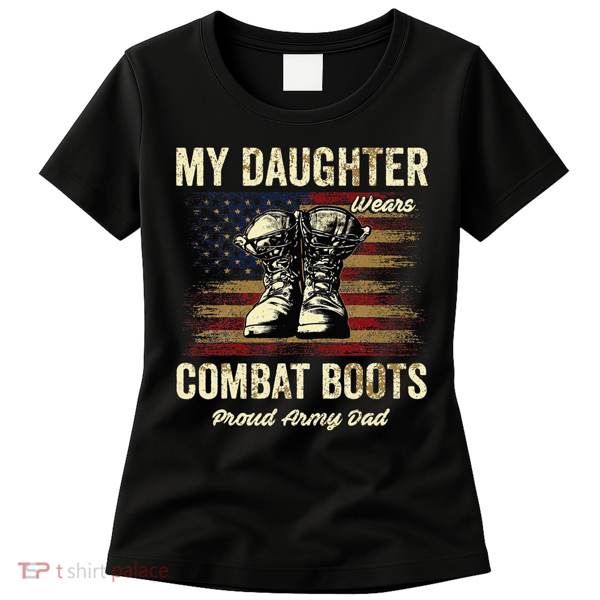 My Daughter Wears Combat Boots Proud Army Dad Veteran Day Women's T-Shirt