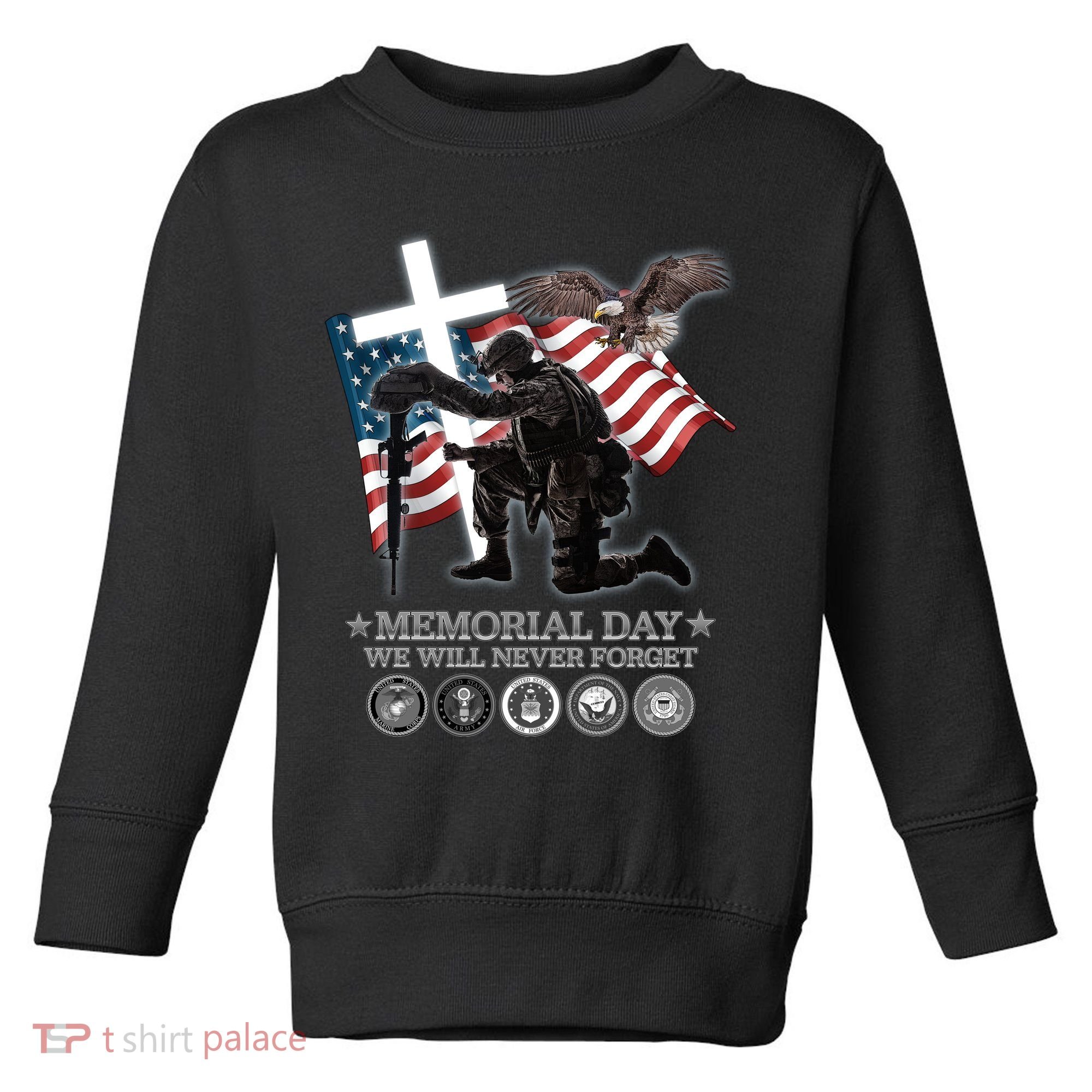 Memorial Day We Will Never Forget Toddler Sweatshirt