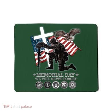 Memorial Day We Will Never Forget Mousepad