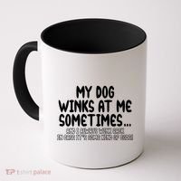 My Dog Winks At Me Funny Coffee Mug thumb 0