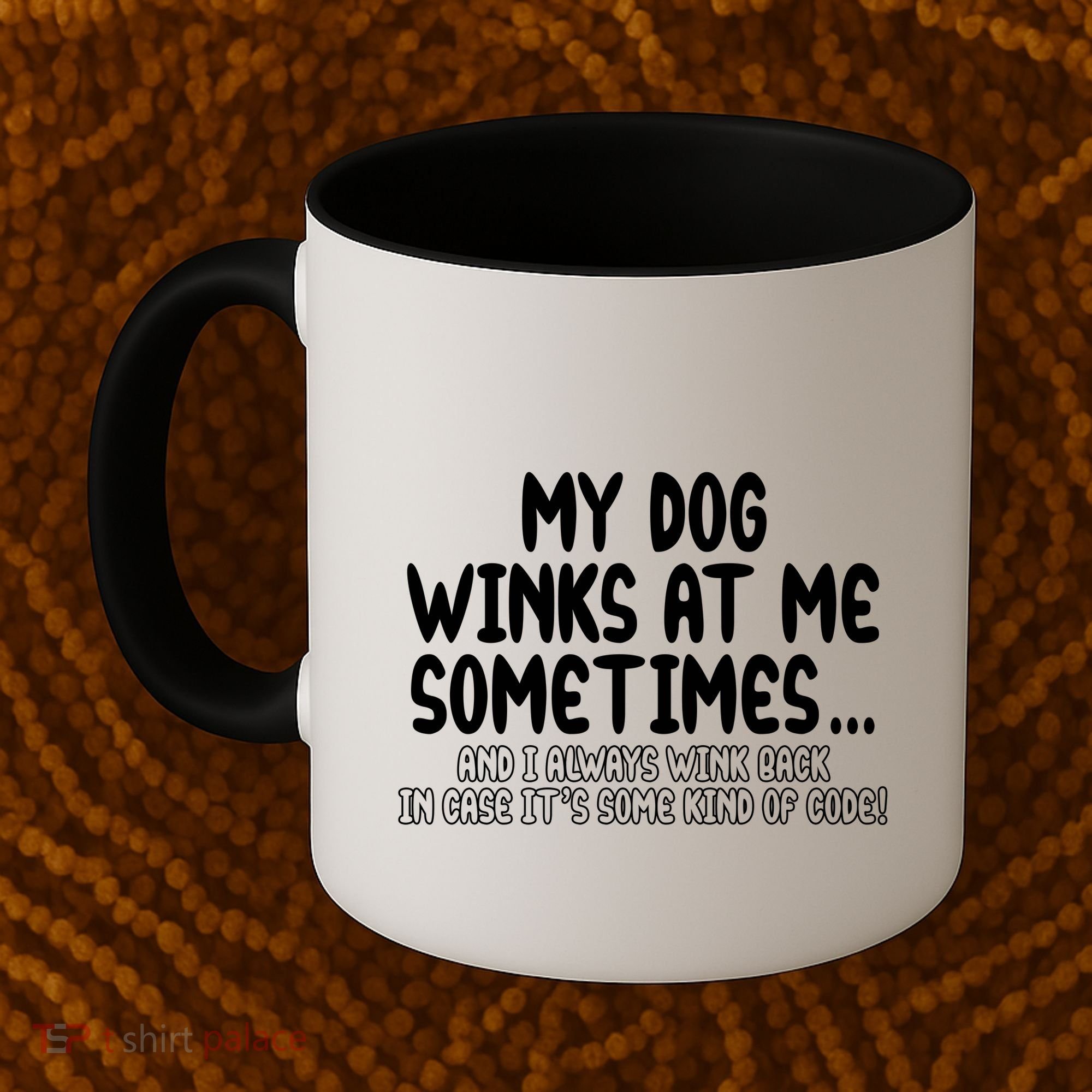 My Dog Winks At Me Funny Coffee Mug