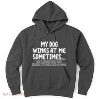 My Dog Winks At Me Funny Hoodie thumb 0