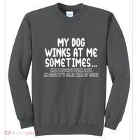 My Dog Winks At Me Funny Sweatshirt thumb 0