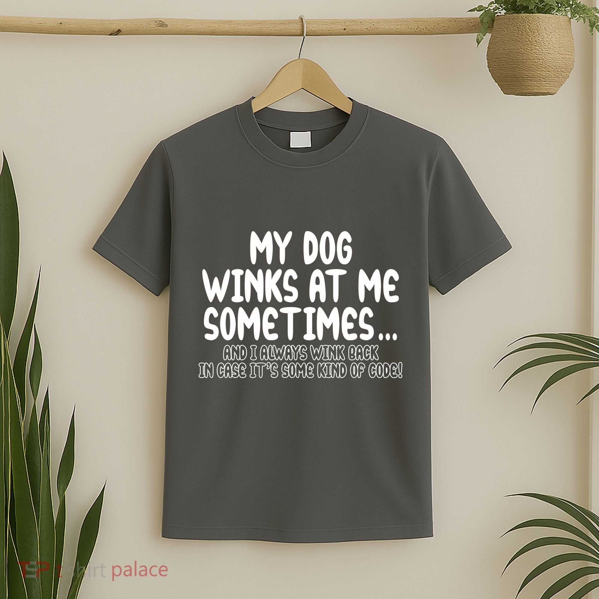 My Dog Winks At Me Funny T-Shirt