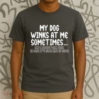 My Dog Winks At Me Funny T-Shirt thumb 3