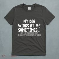 My Dog Winks At Me Funny T-Shirt thumb 5