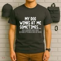 My Dog Winks At Me Funny T-Shirt thumb 6