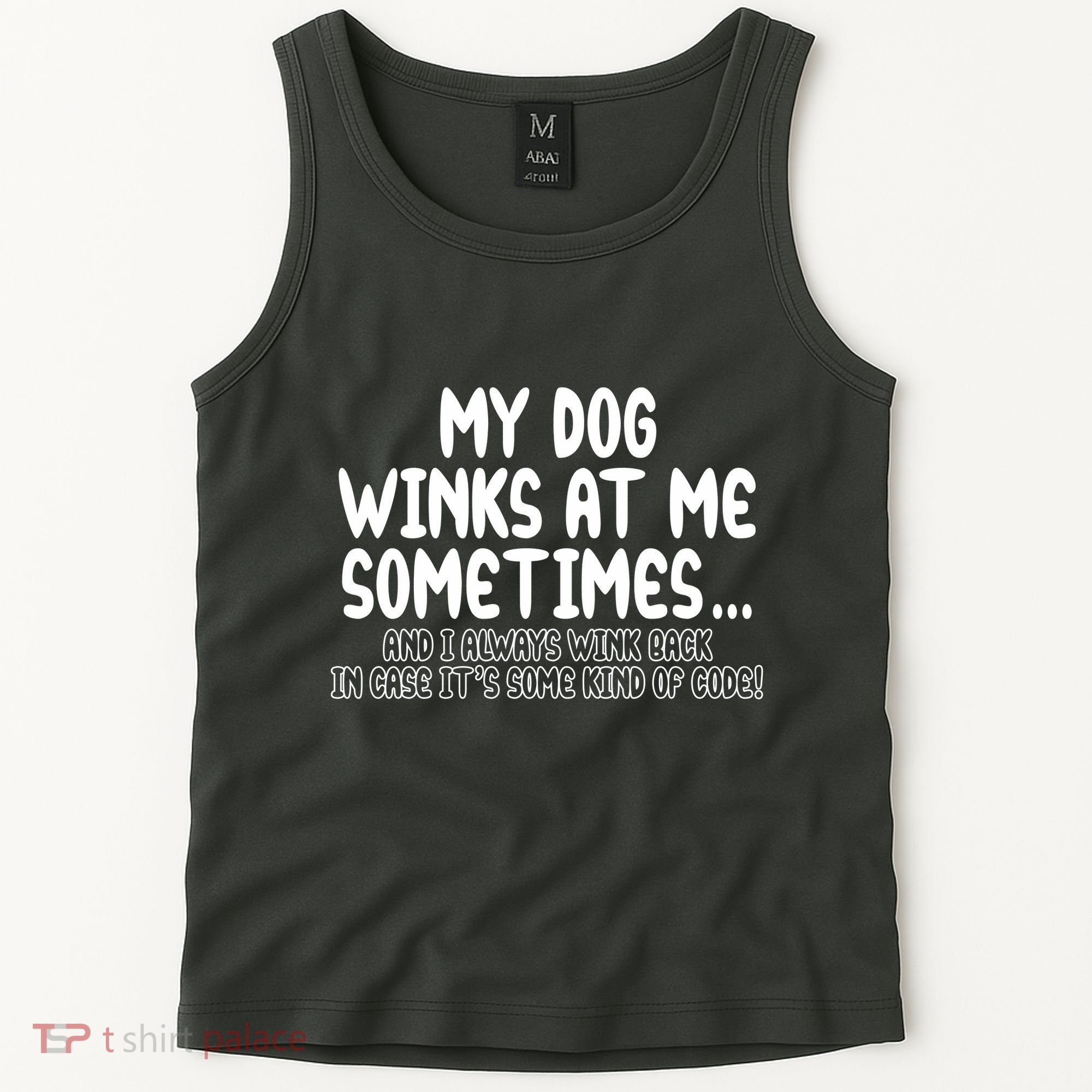 My Dog Winks At Me Funny Tank Top