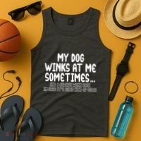 My Dog Winks At Me Funny Tank Top thumb 4