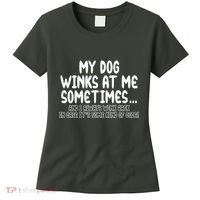 My Dog Winks At Me Funny Women's T-Shirt thumb 0