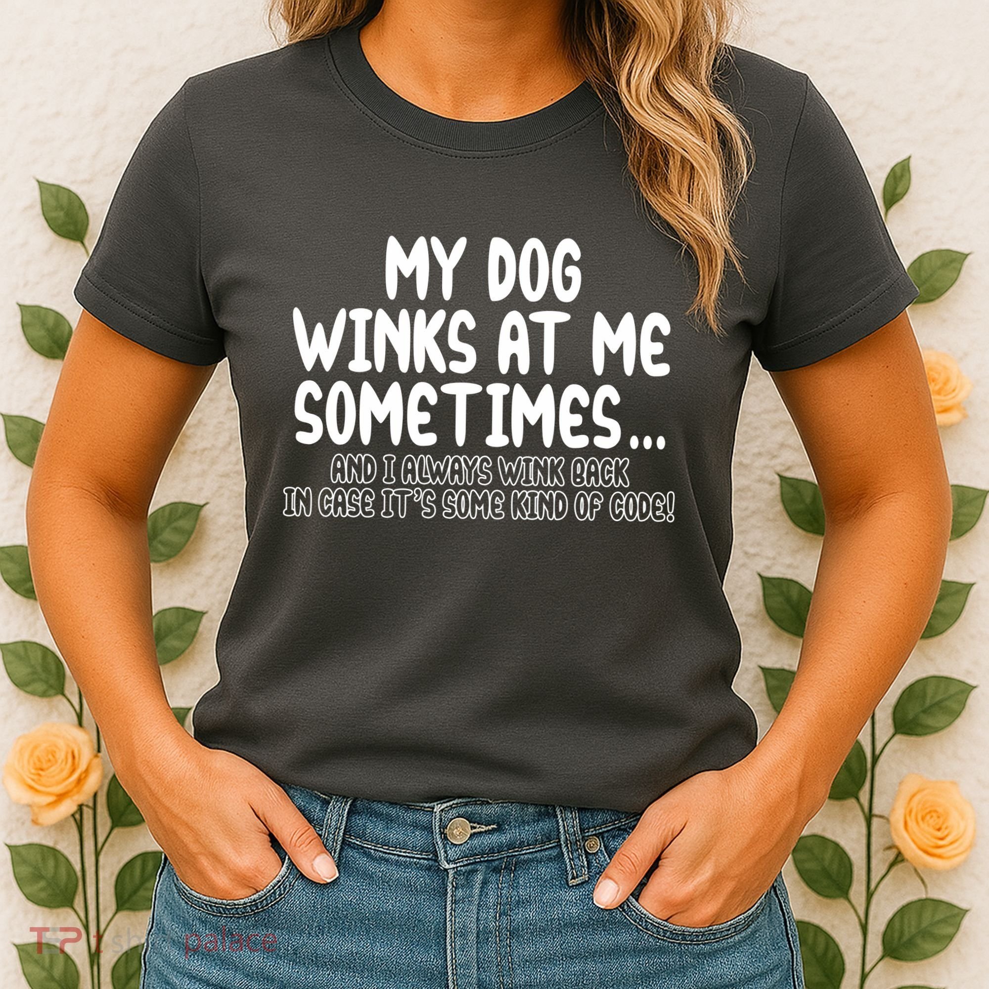My Dog Winks At Me Funny Women's T-Shirt