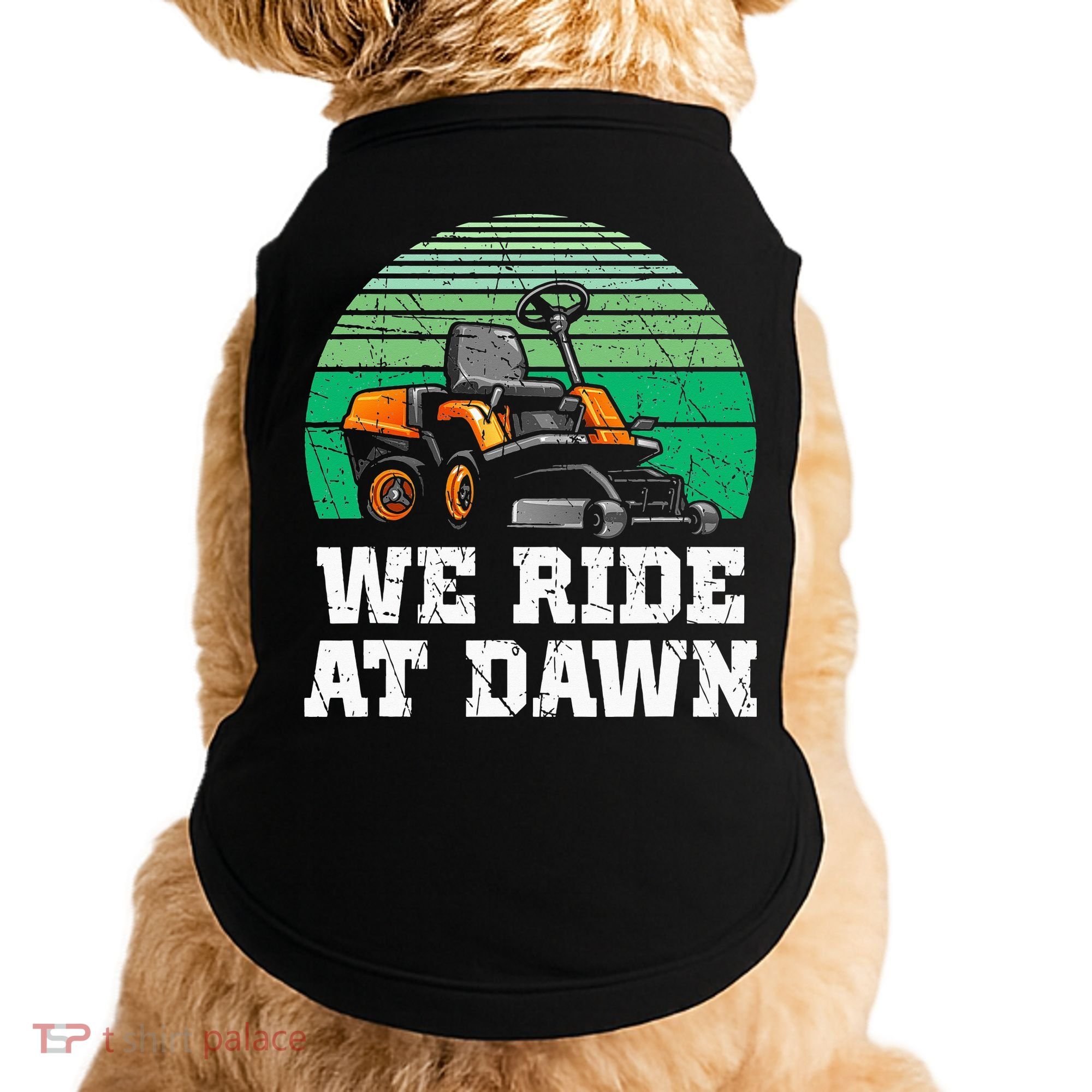 Mowing Dad Yard Work We Ride At Dawn Lawnmower Doggie Tank