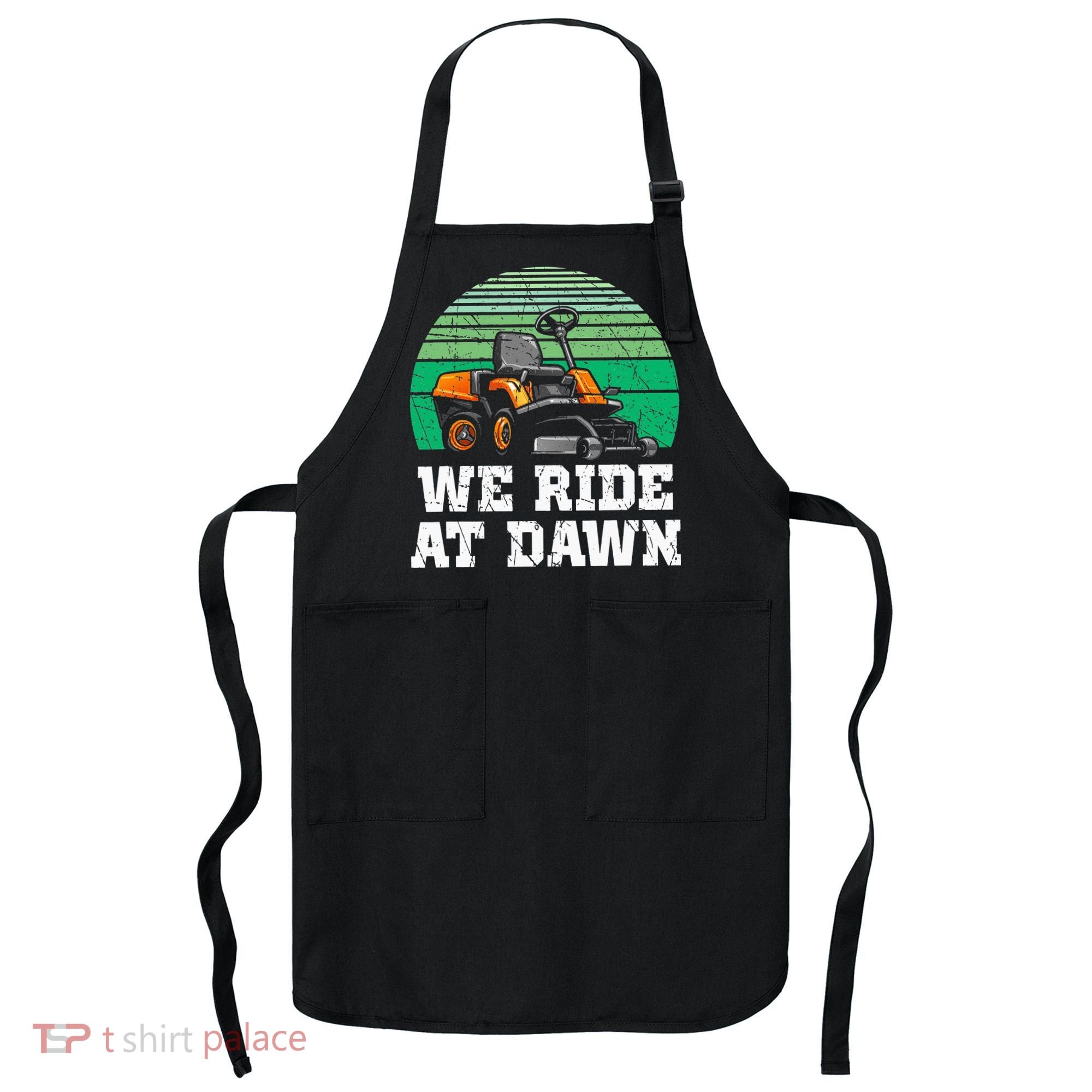 Mowing Dad Yard Work We Ride At Dawn Lawnmower Apron