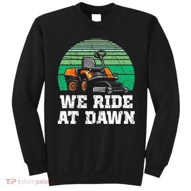 Mowing Dad Yard Work We Ride At Dawn Lawnmower Sweatshirt